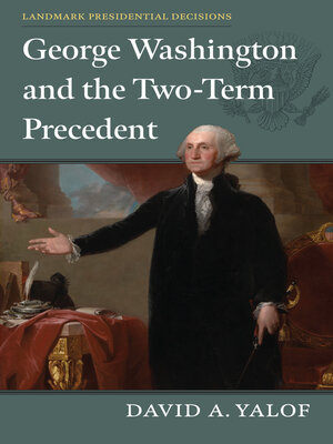 cover image of George Washington and the Two-Term Precedent